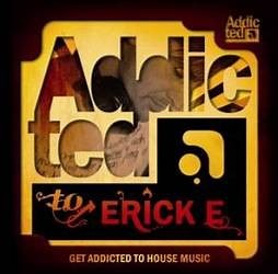 Erick E - Addicted To Erick E