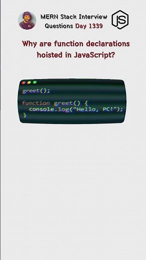 Why are function declarations hoisted in JavaScript?