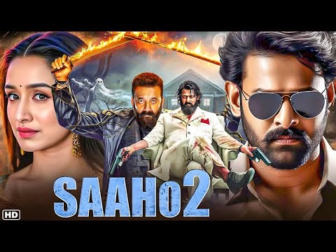 Saaho 2 (2025) | Prabhas & Shraddha Kapoor & Sanjay Dutt | New South Hindi Dubbed Action Movie
