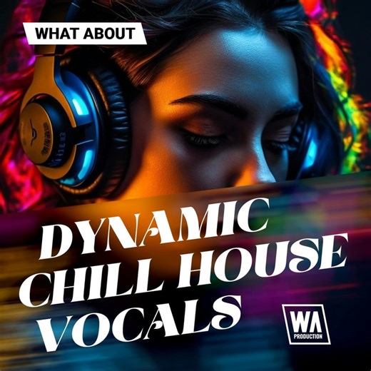W.A. Production releases Dynamic Chill House Vocals sample pack