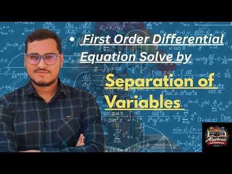 Method of Separation of Variables | First Order Differential Equations ‪@AlgebraicMathematics‬