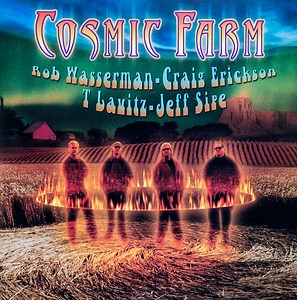 Cosmic Farm, Rob Wasserman, Craig Erickson, T. Lavitz, Jeff Sipe - Cosmic Farm