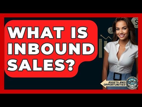 What Is Inbound Sales? - AssetsandOpportunity.org