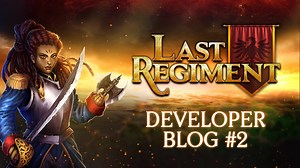 Last Regiment Dev Blog #2 - Revamping Some Stuff news