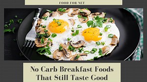 No Carb Breakfast Foods That Are Still Healthy And Tasty | Food For Net