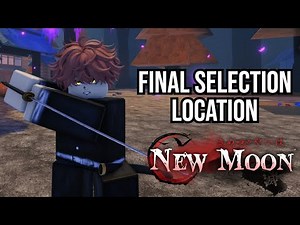 Final Selection Location in NEW MOON