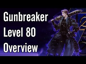 Gunbreaker Level 80 Overview - FFXIV Shadowbringers