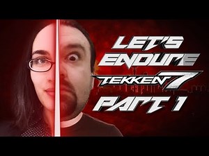 Let's Endure: Tekken 7 (Part 1)