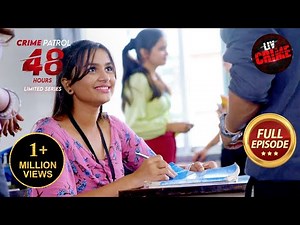 Students के सहारे लिया 20 साल पुराने Heartbreak का बदला | Crime Patrol 48 Hours| Ep 20| Full Episode
