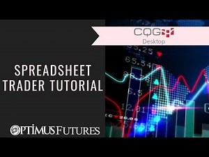 CQG Desktop - Spreadsheet Trader Tutorial | Optimus Futures