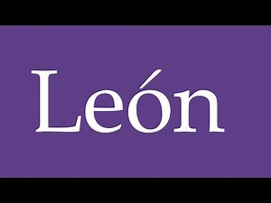 How To Pronounce ''León'' (Lion) Correctly in Spanish