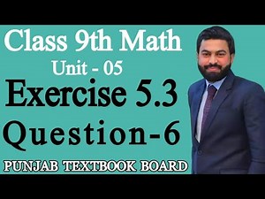 Class 9th Math Unit 5- Exercise 5.3 Question 6- E.X 5.3 Q6- 9th Maths Science