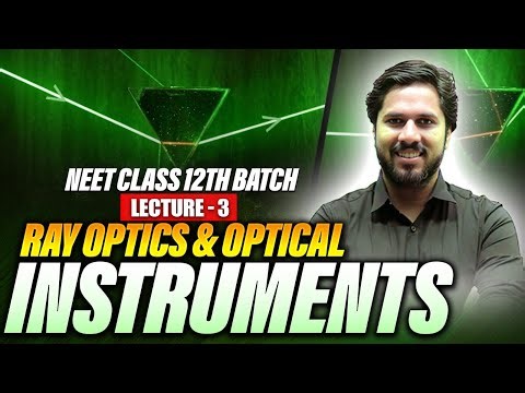 ✨ Ray Optics & Optical Instruments | Class 12 Physics | Lecture 3 | saurav Sir ✨