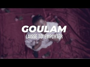 Goulam - Laisse toi emporter (Lyrics - Paroles)