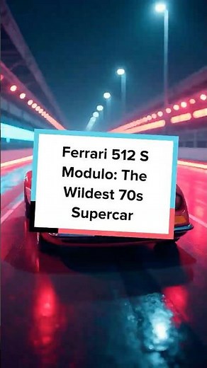 Ferrari 512 S Modulo: The Wildest 70s Supercar