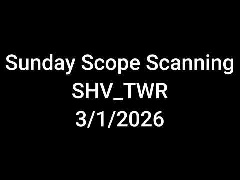 Sunday Scope Scanning - SHV_TWR Timelapse