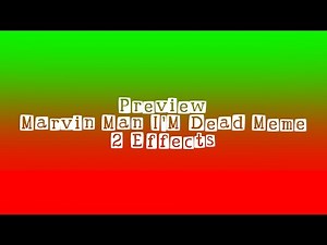 Preview Marvin Man I’m Dead meme 2 Effects
