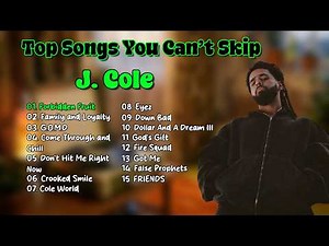 Top Songs You Can’t Skip - J. Cole | The Complete Collection