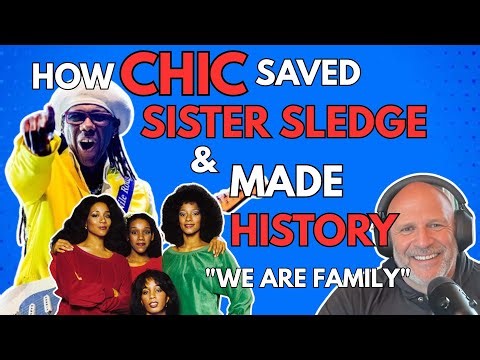 How CHIC Took Over Sister Sledge and Created a Universal Anthem