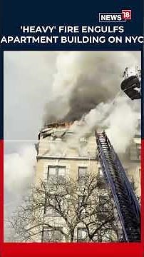 Eyewitness Videos Reveal The Terrifying Moments As A New York Apartment Building Went Up In Flames