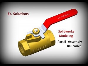 Solidworks tutorial || Part 5 || Design of Ball Valve in solidworks || Assembly || Er. Solutions