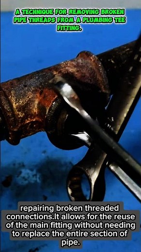 A technique for removing broken pipe threads from a plumbing tee fitting.