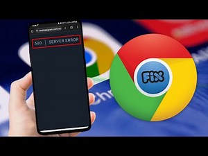 How to Fix 500 Server Error on Android in Google Chrome
