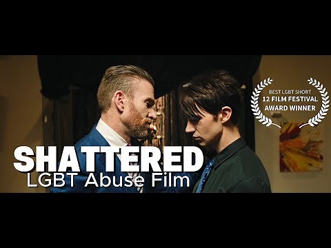 SHATTERED | LGBT Domestic Abuse Short Film | Dark Side of Love (Must Watch)