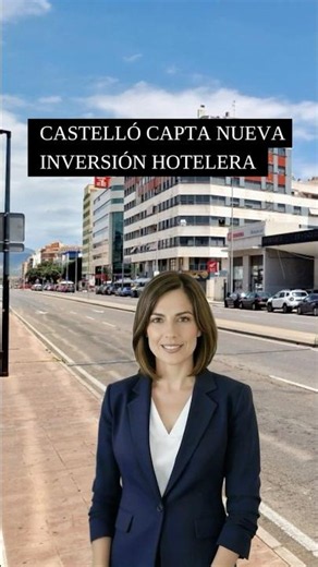Sof-IA en un minuto: Castelló capta nueva inversión hotelera