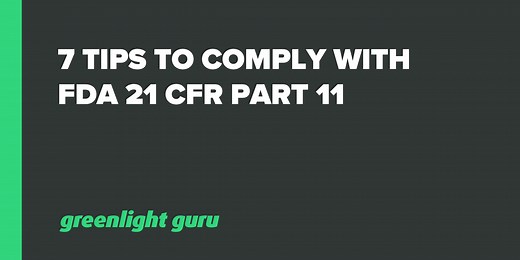 FDA 21 CFR Part 11 - 7 Tips to Ensure Compliance
