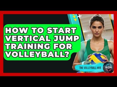 How To Start Vertical Jump Training For Volleyball? - The Volleyball Hub