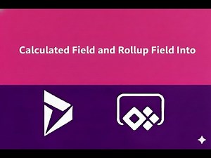18. Calculated Field and Rollup Field Into Power Apps and Dynamics 365 CRM