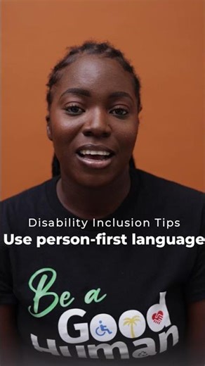 Disability Inclusion Tip - Use person first language