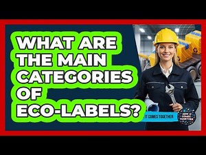 What Are The Main Categories Of Eco-Labels?