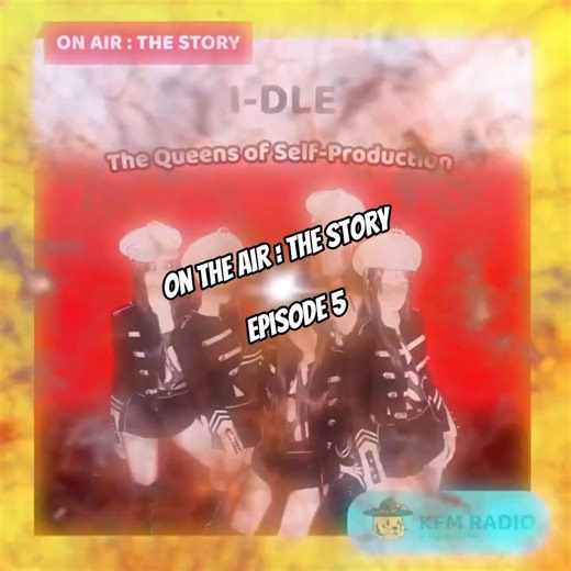 🎙️ ON THE AIR: THE STORY — I-dle 👑
