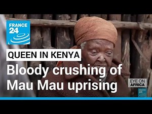 Queen Elizabeth's reign in Kenya: The bloody crushing of Mau Mau uprising • FRANCE 24 English