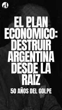 ❌ 50 AÑOS DEL GOLPE | El plan de la dictadura para destruir Argentina