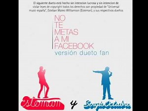 Dueto Fan Esteman & SergioOctubre - No te metas a mi facebook