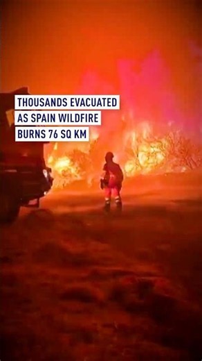 Thousands evacuated as Spain wildfire burns 76 sq km