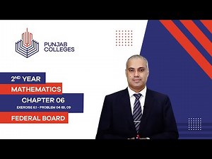PGC lectures-Inter Part 2-Federal Board-Mathematics-Chapter 06 Ex 6.1-Problem 04 (b), 09