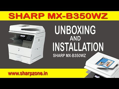 How to Install SHARP MX-B350W | Unboxing and Installation of Sharp MX-B350W