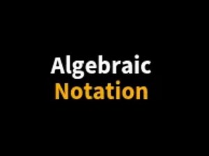 Algebraic Notations In Chess - How to Notate