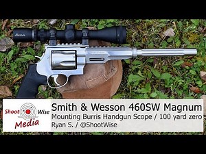 Burris Handgun Scope / Smith and Wessen 460SW Magnum