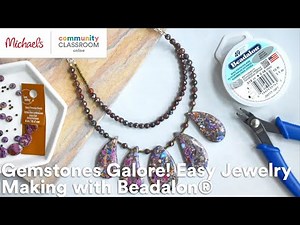 Online Class: National Online Class: Gemstones Galore! Easy Jewelry Making with Beadalon® | Michaels