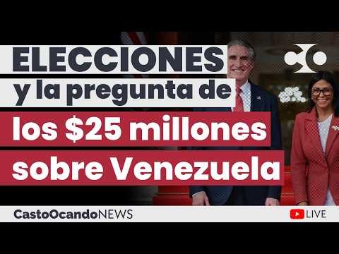 ELECTIONS and the $25 MILLION question about Venezuela