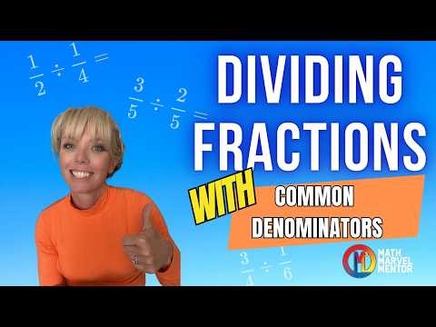 Dividing Fractions WITHOUT Keep Change Flip | Common Denominator Method