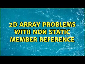 2D Array Problems with non static member reference