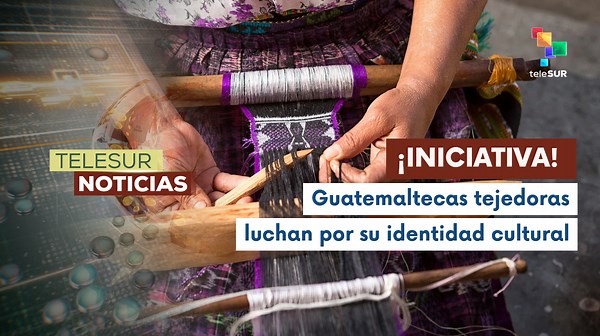 Las mujeres tejedoras de Guatemala exigen ley para proteger textiles