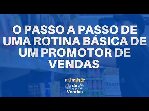 Passo a passo de uma rotina básica de um Promotor de vendas