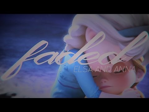 » Faded ✗ Elsa and Anna [1k + Anniversary]